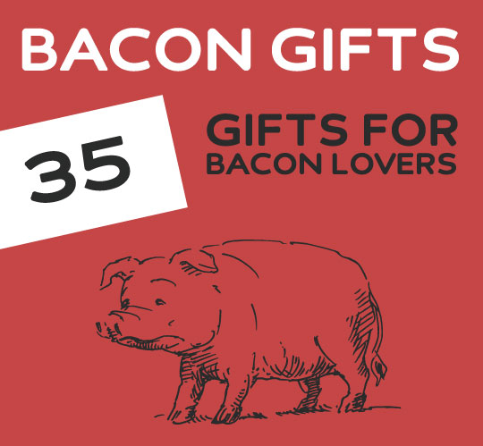 35 Gifts for People That LOVE Bacon. What don't they make bacon flavored?