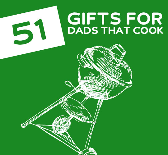51 Gifts for Dads That Love to Cook, Grill & Drink- love these ideas!