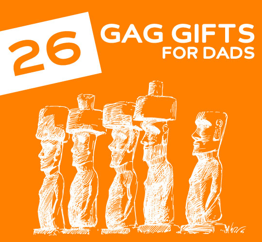 26 Gag Gifts for Dads- who don’t take life too seriously.