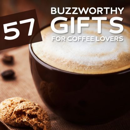 57 Buzzworthy Gifts for Coffee Lovers- love these ideas!