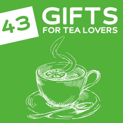 43 Unique and Useful Gifts for Tea Lovers- my mom will love these!