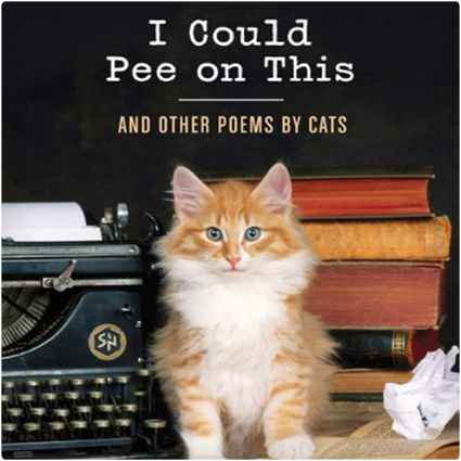I Could Pee on This And Other Poems by Cats