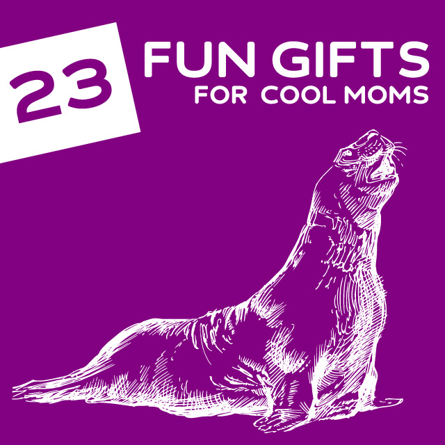 23 Fun Gifts for Cool Moms- for moms that don’t take life too seriously.