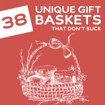 38 Unique Gift Baskets- that don’t suck.