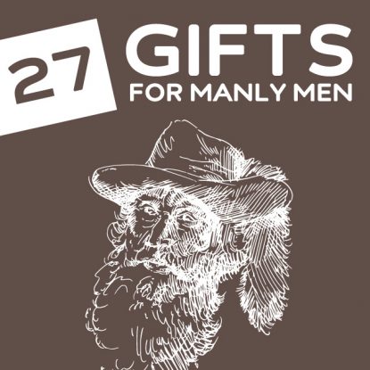 27 Outrageously Masculine Gifts for Manly Men- if your man would rather chop wood then iron his favorite pair of skinny jeans.
