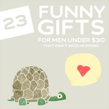 23 Funny Gifts for Men under 30 Dollars- that doesn’t involve boobs. Seriously, this is a boob free zone ladies.