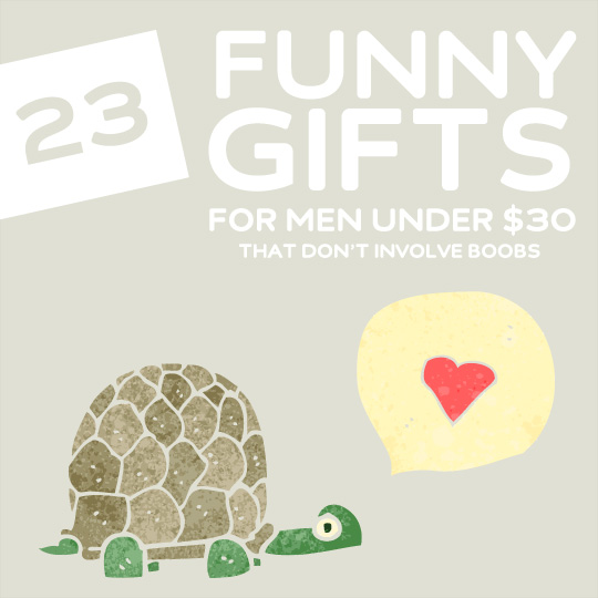 23 Funny Gifts for Men under 30 Dollars That Doesn’t Involve Boobs- Funny gifts for men don't have to be centered around lewd and crude, and these gifts all prove that point. Get him a funny gift that'll crack him up without being sleazy, and without spending a ton of money.