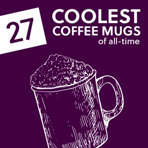 The 27 coolest coffee mugs of all-time, including the lens cap mug, shark attack and the wake-up cup.