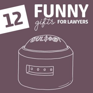 12 Insanely Funny Gifts for Lawyers- just don’t use the BS button in court.