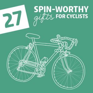 27 Spin-worthy Gifts for Cyclists- and bike lovers.