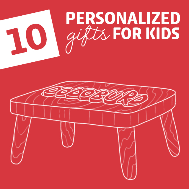 10 Coolest Personalized Gifts for Kids- because kids LOVE gifts with their name on ‘em.