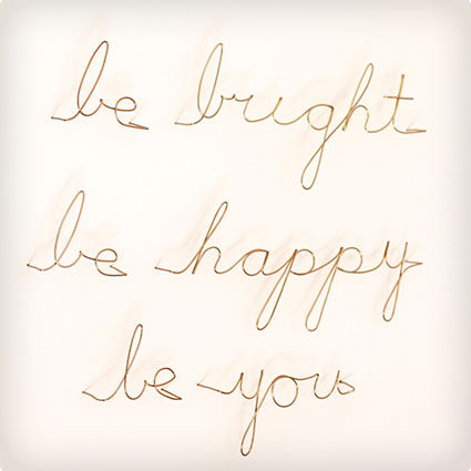 Be Bright. Be Happy. Be You