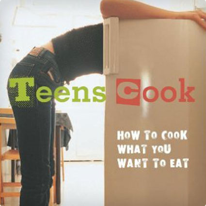 Teens Cook How to Cook What You Want to Eat