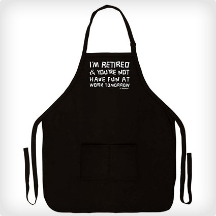I'm Retired and You're Not Apron