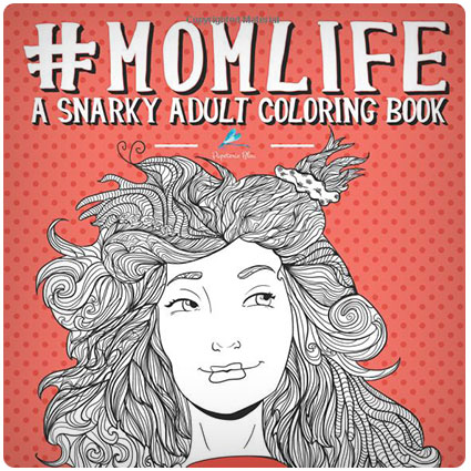 Mom Life Snarky Adult Coloring Book