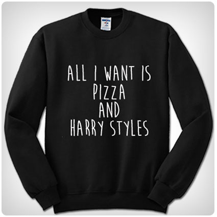All I Want Is Pizza And Harry Sweatshirt