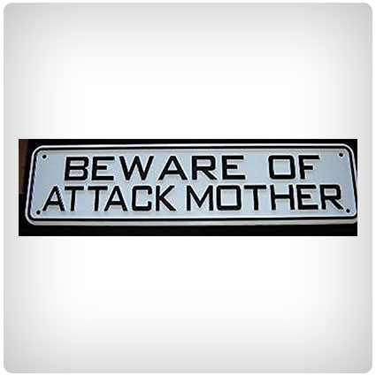 Beware of Attack Mother Sign