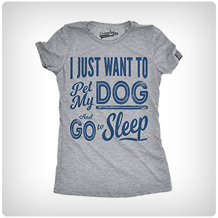 I Just Want to Pet My Dog and Go to Sleep T-Shirt