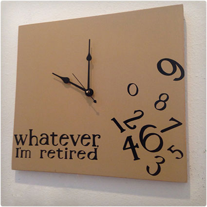 Whatever, I'm Retired Wood Clock