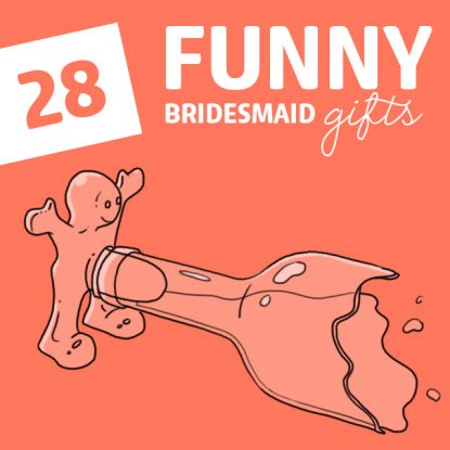 Treat your bridesmaids to one of these special bridesmaid gifts. Just be careful, they will laugh, sometimes too hard. Just make sure they don’t poop their bridesmaid dresses.