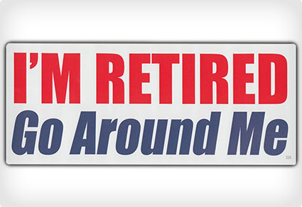 I'm Retired Go Around Me bumper sticker