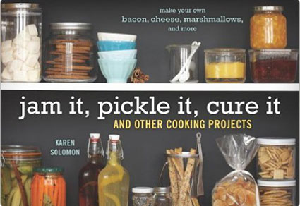 Jam It, Pickle It, Cure It: And Other Cooking Projects