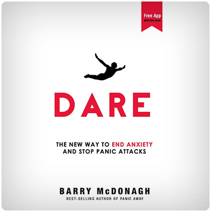 Dare: The New Way to End Anxiety and Stop Panic Attacks