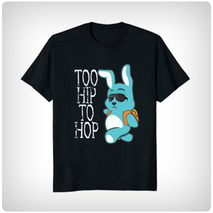 Too Hip to Hop T-Shirt