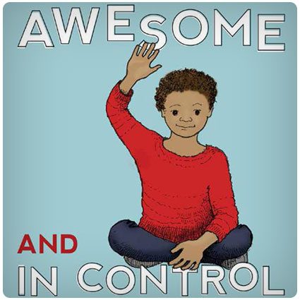 The Kids' Guide to Staying Awesome and In Control