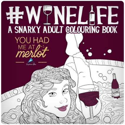 Wine Life: A Snarky Adult Colouring Book