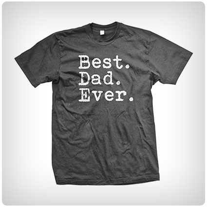 Best. Dad. Ever. T-Shirt