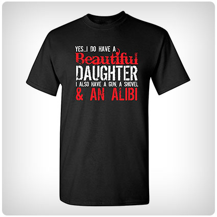 Yes I Do Have A Beautiful Daughter T-Shirt