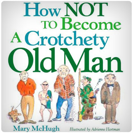 How Not to Become a Crotchety Old Man