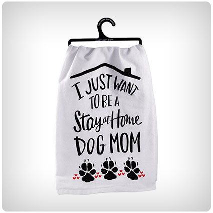 I Just Want to be a Stay at Home Dog Mom Towel