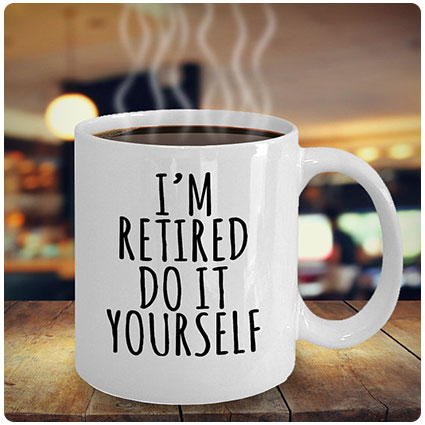 I'm Retired Do It Yourself Coffee Mug