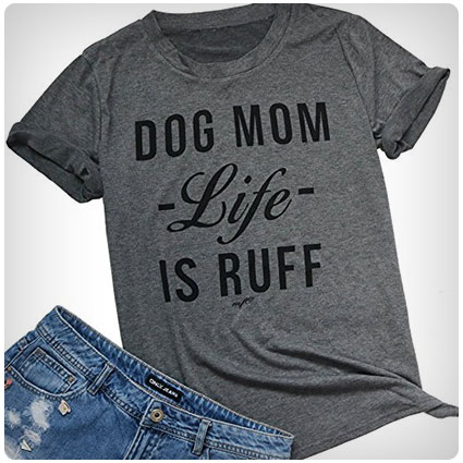 Mom Life is Ruff T-Shirt