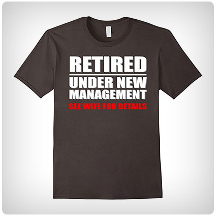 Retired Under New Management T-Shirt