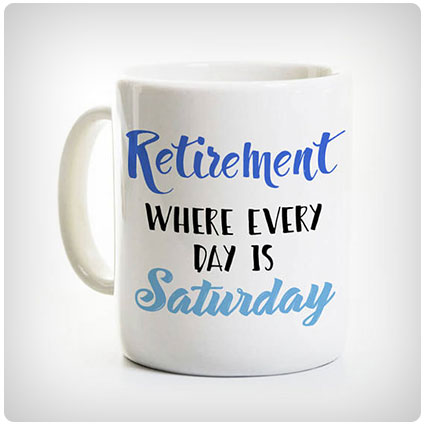 Retirement Coffee Mug Where Every Day Is Saturday