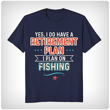 Retirement Plan Fishing T-Shirt